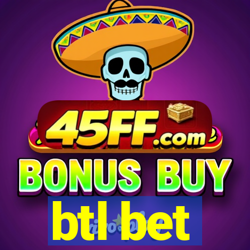 btl bet